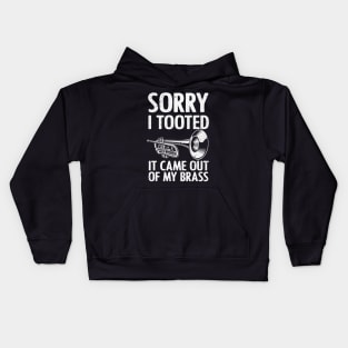 Cool Trumpet - Sorry I Tooted It Came Out Of My Brass Kids Hoodie